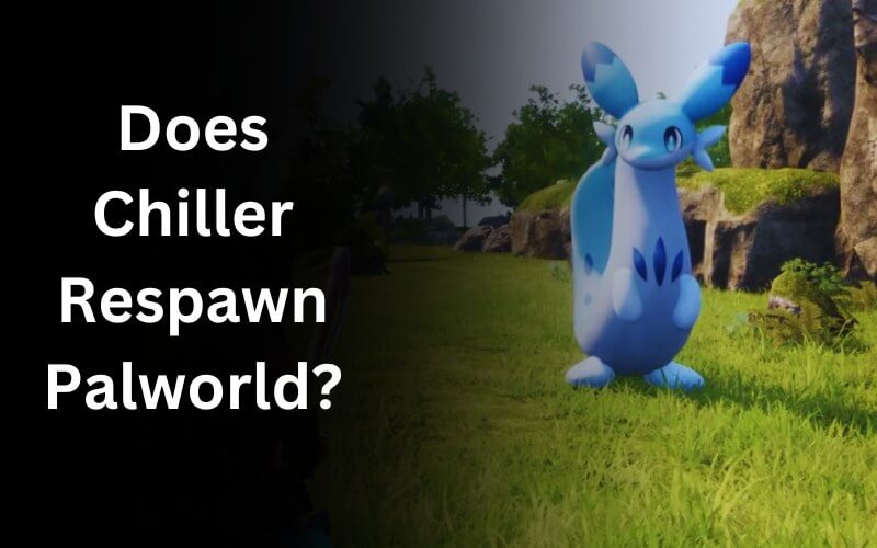 Does Chiller Respawn Palworld