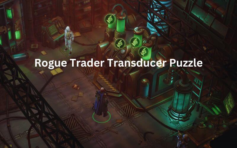 Rogue Trader Transducer Puzzle