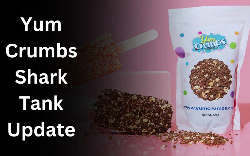 Yum Crumbs Shark Tank Update