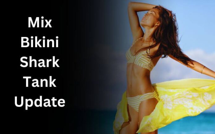 Mix Bikini Shark Tank Update